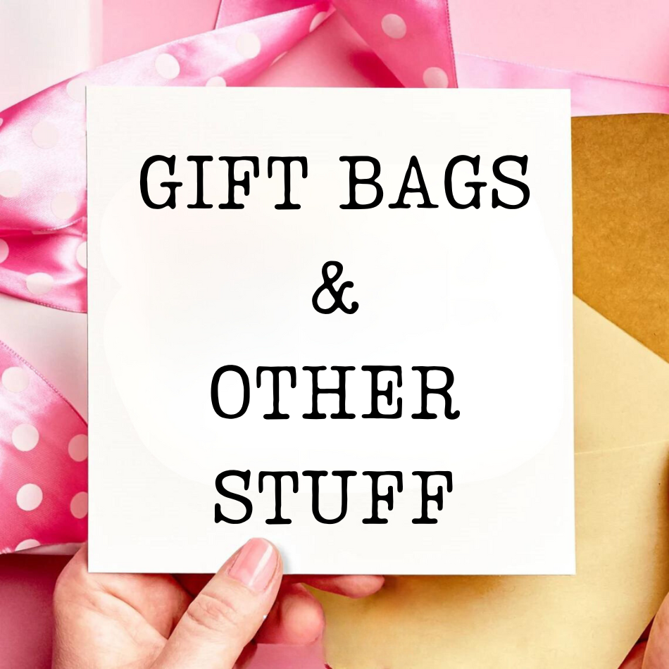 Gift Bags & Other Stuff