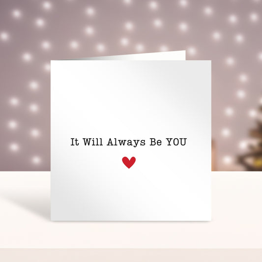 It Will Always Be You Card