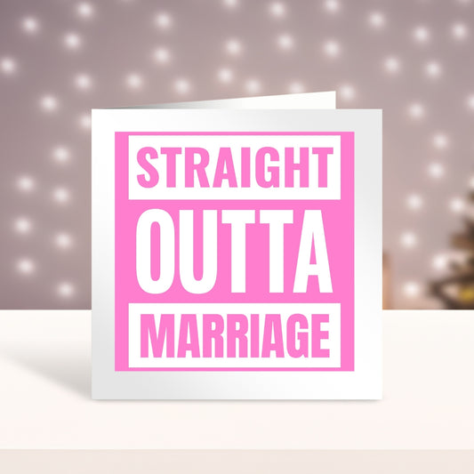 Funny Divorce Card For Her - Straight Outta Marriage