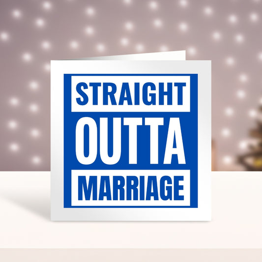 Funny Divorce Card For Him  - Straight Outta Marriage