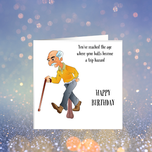 You've Reached The Age Where Your Balls Become A Trip Hazard - Birthday Card