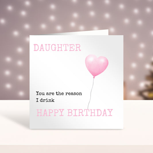 Daughter You Are The Reason I Drink - Happy Birthday