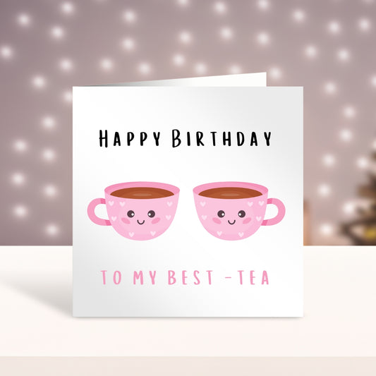 Happy Birthday To My Best-Tea birthday card